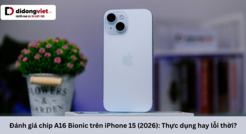 Chip 16 Bionic trên iPhone 15 (2026): Đủ dùng hay lỗi thời? chip a16 bionic trên iphone 15