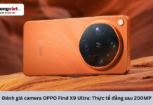 Đánh giá camera OPPO Find X9 Ultra: Trải nghiệm thực tế đằng sau thông số 200MP Đánh giá camera OPPO Find X9 Ultra