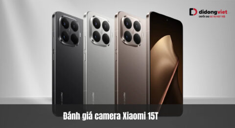 Đánh giá camera Xiaomi 15T – Leica Summilux, OIS và Night Mode chuyên sâu