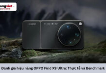 Đánh giá hiệu năng OPPO Find X9 Ultra: Trải nghiệm thực tế đằng sau điểm số AnTuTu Đánh giá hiệu năng OPPO Find X9 Ultra