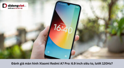 Đánh giá màn hình Xiaomi Redmi A7 Pro: 6.9 inch siêu to, lướt 120Hz có đáng đánh đổi HD+? Đánh giá màn hình Xiaomi Redmi A7 Pro