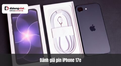 Đánh giá pin iPhone 17e: Thời lượng thực tế có đáp ứng đủ nhu cầu? Đánh giá pin iPhone 17e: SOT thực tế hơn 8 tiếng, có đủ dùng?