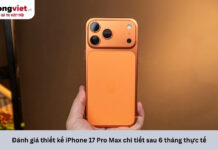 Đánh giá thiết kế iPhone 17 Pro Max sau 6 tháng: Sự thật đằng sau khung nhôm và cụm camera ngang Đánh giá thiết kế iPhone 17 Pro Max