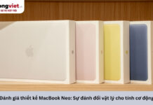 Đánh giá thiết kế MacBook Neo: Sự đánh đổi vật lý cho tính cơ động Đánh giá thiết kế MacBook Neo