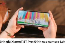 Đánh giá Xiaomi 15T Pro thực tế: Đỉnh cao camera Leica 5x chụp ảnh cực chất Đánh giá Xiaomi 15T Pro