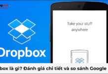 Dropbox là gì? Đánh giá chi tiết và so sánh thực tế với Google Drive dropbox là gì