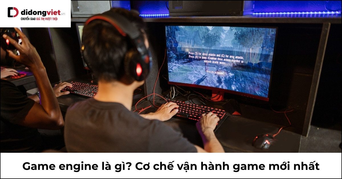 Game engine là gì? Cơ chế vận hành siêu phẩm game 2026