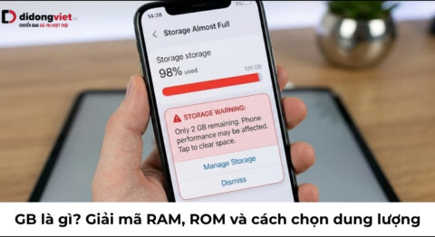 GB là gì? Giải mã RAM, bộ nhớ trong và cách chọn dung lượng điện thoại 2026 gb là gì