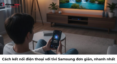 Cách kết nối điện thoại với tivi Samsung đơn giản, nhanh nhất 2026 kết nối điện thoại với tivi samsung