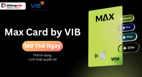 Max Card by VIB: Thẻ tín dụng linh hoạt quyền lợi, mua sắm tại Di Động Việt không lo tài chính Max Card VIB - Di Động Việt