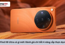 OPPO Find X9 Ultra có gì mới: Đánh giá chi tiết 4 nâng cấp thực dụng nhất