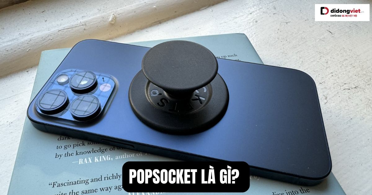 PopSocket là gì? Cách dùng giá đỡ chống rơi vỡ điện thoại