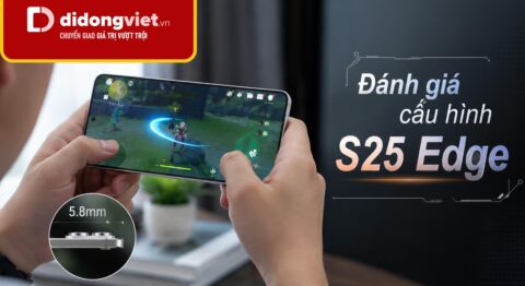 Đánh giá chi tiết cấu hình Galaxy S25 Edge trong năm 2026