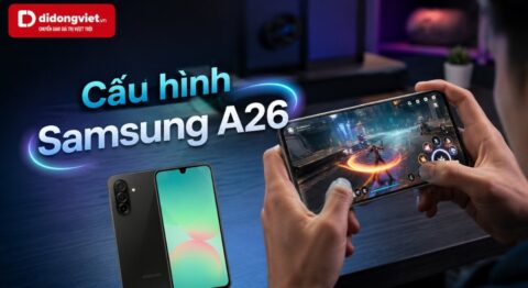 Cấu hình Samsung Galaxy A26: Giải mã thông số kỹ thuật và hiệu năng thực tế cấu hình samsung A26