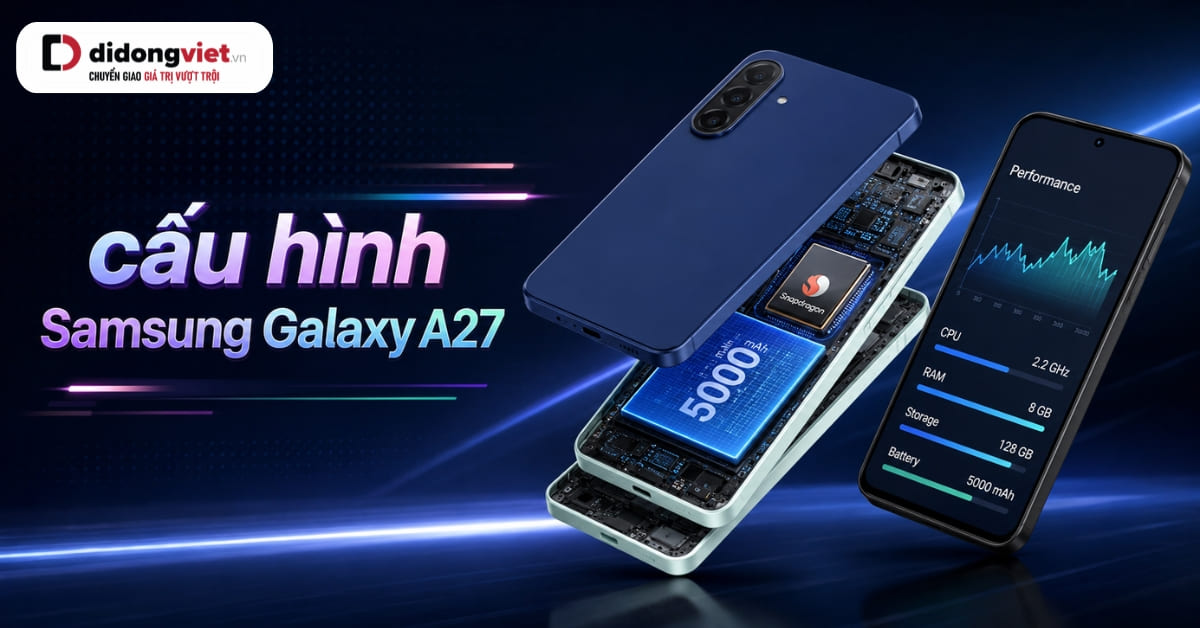 Cấu hình Samsung Galaxy A27: Có dùng mượt trong 3-4 năm?
