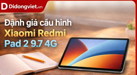 Đánh giá cấu hình Xiaomi Redmi Pad 2 9.7 4G chi tiết cho nhu cầu học tập và di chuyển