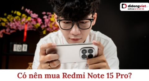 Có nên mua Redmi Note 15 Pro