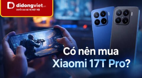 Có nên mua Xiaomi 17T Pro? Đánh giá hiệu năng và trải nghiệm thực tế Có nên mua Xiaomi 17T Pro? Đánh giá hiệu năng và trải nghiệm thực tế