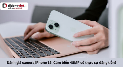 Đánh giá camera iPhone 15 sau 2.5 năm: Trải nghiệm thực tế với cụm camera 48MP đánh giá camera iphone 15