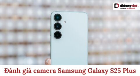 Đánh giá camera Samsung Galaxy S25 Plus
