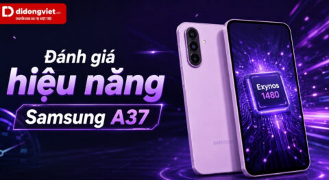 Đánh giá hiệu năng Samsung Galaxy A37: Trải nghiệm thực tế và độ ổn định Đánh giá hiệu năng Samsung A37