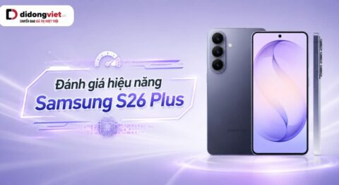 Đánh giá hiệu năng Samsung S26 Plus