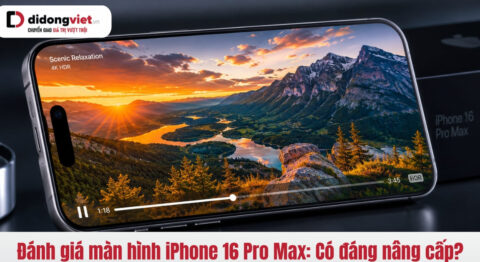 đánh giá màn hình iphone 16 pro max