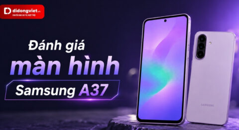 Đánh giá màn hình Samsung A37: Trải nghiệm thực tế khi dùng ngoài đường và xem phim buổi tối Đánh giá màn hình Samsung A37