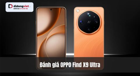 Đánh giá OPPO Find X9 Ultra: Cỗ máy nhiếp ảnh Hasselblad và chi phí sở hữu thực tế