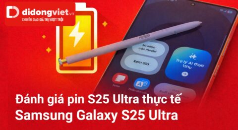 Đánh giá pin S25 Ultra thực tế sau 1 năm sử dụng và tốc độ sạc 45W
