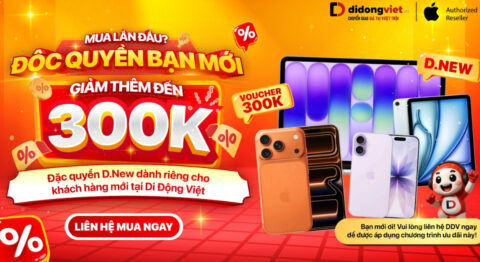 Giảm 300K cho khách mới D.New lần đầu mua sắm tại Di Động Việt