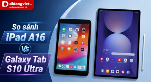 So sánh iPad A16 và Galaxy Tab S10 Ultra