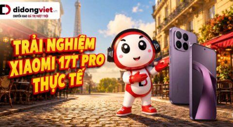 Đánh giá trải nghiệm Xiaomi 17T Pro: Sự thật đằng sau cấu hình khủng trải nghiệm Xiaomi 17T Pro
