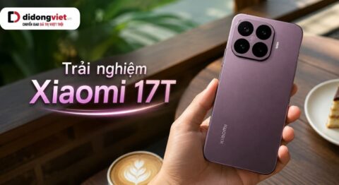 Trải nghiệm Xiaomi 17T