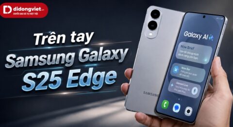 Trên tay Samsung Galaxy S25 Edge