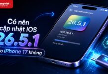 Đánh giá và hướng dẫn cập nhật iOS 26.5.1 cho dòng iPhone 17 Có nên cập nhật iOS 26.5.1 cho iPhone 17 không? Vá lỗi sạc