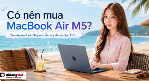 có nên mua MacBook Air M5