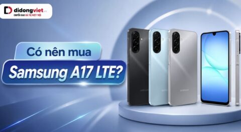 Có nên mua Samsung A17 LTE