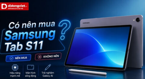 Có nên mua Samsung Tab S11