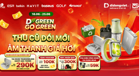 D Green Go Green (18.06 – 25.06) – Cơ hội “lên đời” phụ kiện, thu cũ đổi mới âm thanh giá hời tại Di Động Việt D Green Go Green Tuần 2