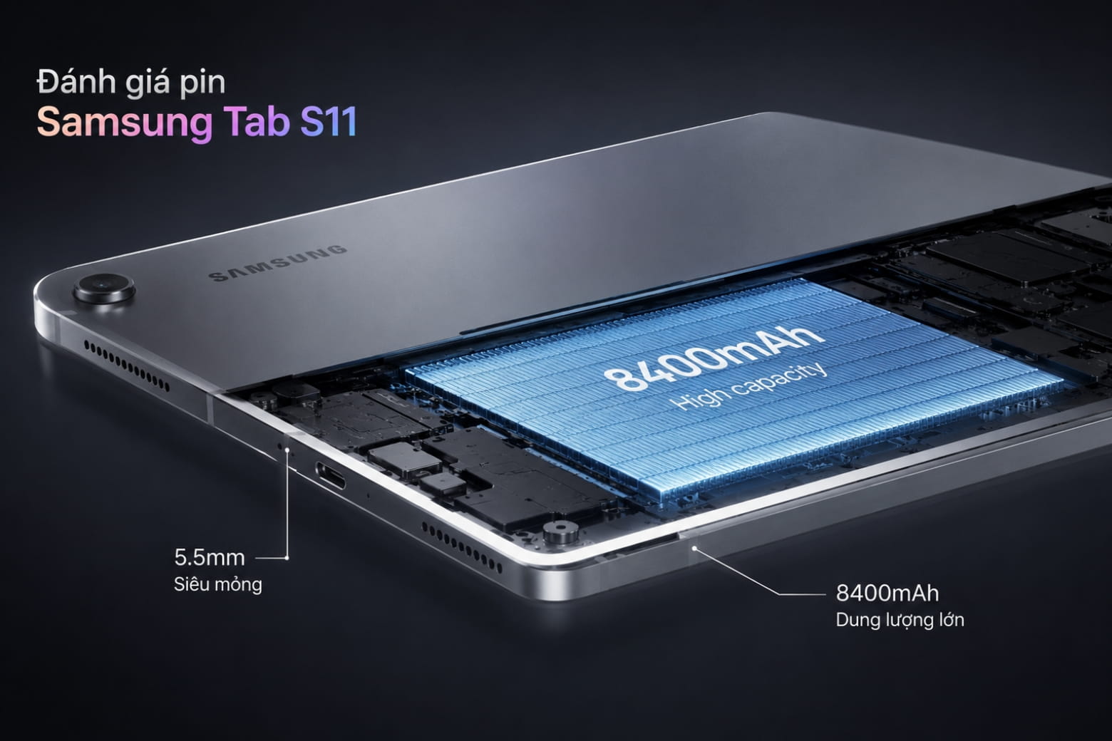 Đánh giá pin Samsung Tab S11: SOT thực tế, nhiệt độ và bài toán sạc 45W 5 Thông số cốt lõi: Giới hạn vật lý của viên pin 8.400 mAh trên thân máy 5.5mm