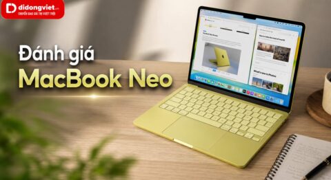 Đánh giá MacBook Neo: Đáng mua hơn MacBook Air cũ 16 triệu?