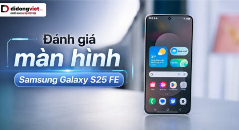 đánh giá màn hình samsung galaxy s25 fe