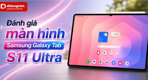 Đánh giá màn hình Samsung Galaxy Tab S11 Ultra