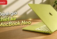 Đánh giá thiết kế MacBook Neo chi tiết và những điểm cần đánh đổi Đánh giá thiết kế MacBook Neo: Sự đánh đổi đằng sau vẻ đẹp