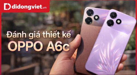 Đánh giá thiết kế OPPO A6c: Thực tế cầm 215g có mỏi tay?