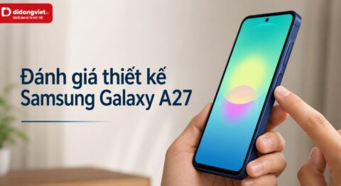 Đánh giá thiết kế Samsung Galaxy A27