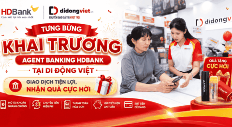 Tưng bừng khai trương Agent Banking HDBank tại Di Động Việt: Giao dịch tiện lợi, nhận quà cực hời khai trương HDBANK Agent Banking tại Di Động Việt