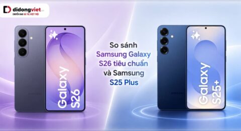 So sánh Samsung Galaxy S26 tiêu chuẩn và Samsung S25 Plus
