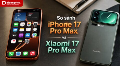 So sánh iPhone 17 Pro Max và Xiaomi 17 Pro Max từ A-Z